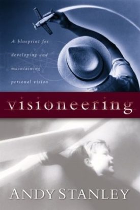 Visioneering: Your Guide for Discovering and Maintaining Personal Vision (Paperback)