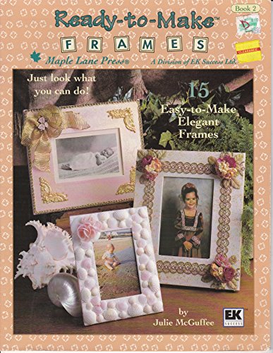Ready-to-Make Frames - Book 2 [Pamphlet] by Julie McGuffee
