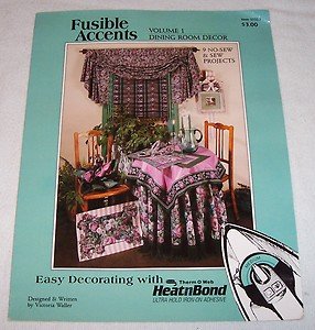 Fusible Accents Dining Room D cor Volume 1 Craft Book [Unknown Binding] by