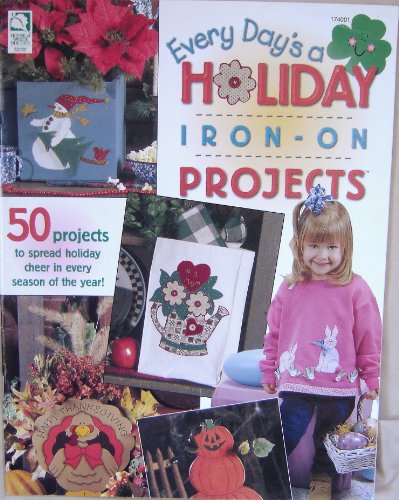 Every Days a Holiday Iron-On Projects - 50 Projects to Spread Holiday Cheer.