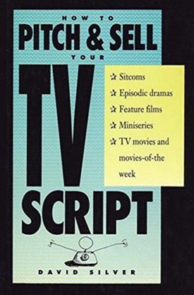 How to Pitch & Sell Your TV Script (Hardcover)