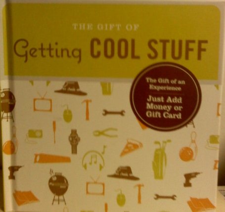The Gift of Getting Cool Stuff (Just Add Money or Gift Card) [Hardcover] [Jan 01, 2011] Dan Taylor