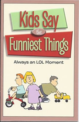 Kids Say the Funniest Things: Always an LOL Moment (Paperback)