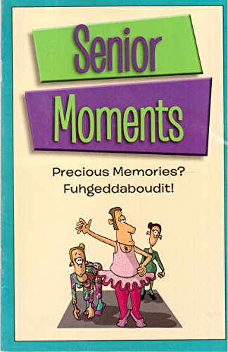 Senior Moments: Precious Memories? Fuhgeddaboudit! (Paperback)