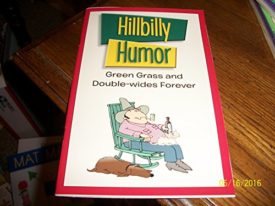 Hillbilly Humor: Green Grass and Double-wides Forever (Paperback)