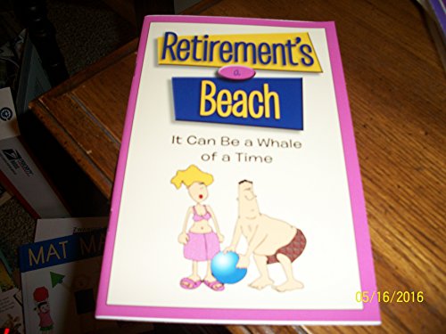 Retirements a Beach: It Can Be a Whale of a Time (Paperback)