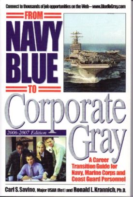 From Navy Blue to Corporate Gray, a Career Transition Guide for Navy, Marine Corps and Coast Guard Personnel (Paperback)