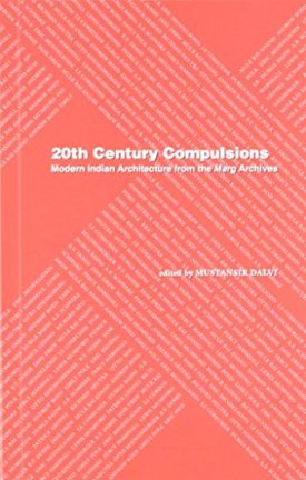 20th Century Compulsions: Modern Indian Architecture from the Marg Archives (Paperback)