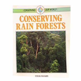 Conserving Rain Forests (Conserving Our World)