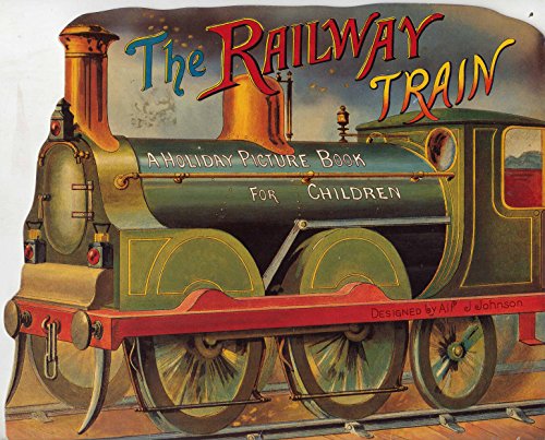 The Railway Train: A Holiday Picture Book for Children (Replica of the Antique Original)