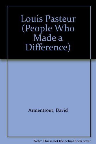 Louis Pasteur: Discover Someone Who Made a Difference (People Who Made a Difference)
