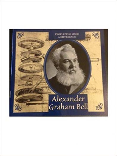 Alexander Graham Bell (People Who Made A Difference)