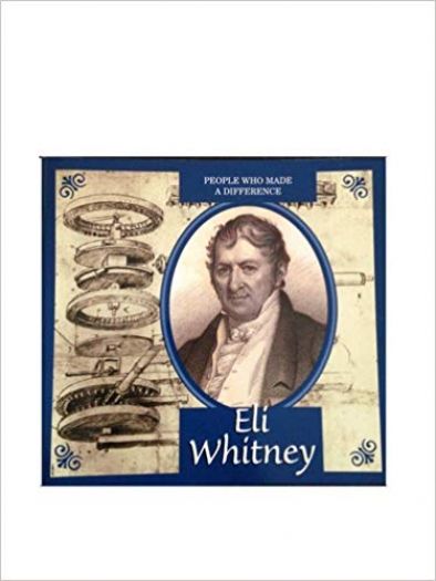 Eli Whitney (People Who Made A Difference)