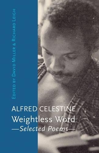 Weightless Word: Selected Poems [Paperback] Celestine, Alfred; Miller, Professor of Sociology David and Leigh, Richard