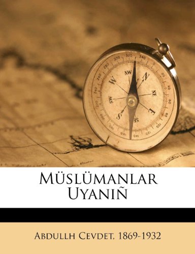 Müslümanlar uyaniñ (Turkish Edition) [Paperback] 1869-1932, Abdullh Cevdet