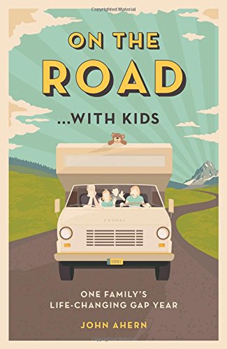 On the Road . . . with Kids: One Familys Life-Changing Gap Year [Paperback] Ahern, John