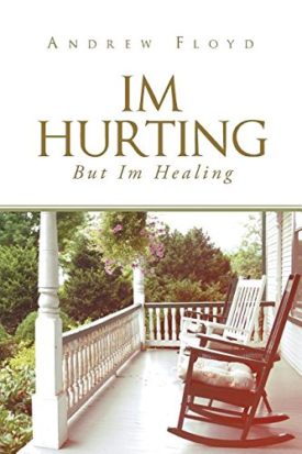 Im Hurting, But Im Healing [Paperback] Floyd, Andrew