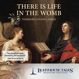 There is Life in the Womb - Lighthouse Catholic Media (Educational CD)
