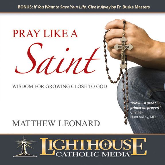 Pray Like a Saint - Wisdom for Growing Close to God (Educational CD)