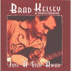 Brad Kelsey & Triple Tornado - Just a Step Away (Music CD)