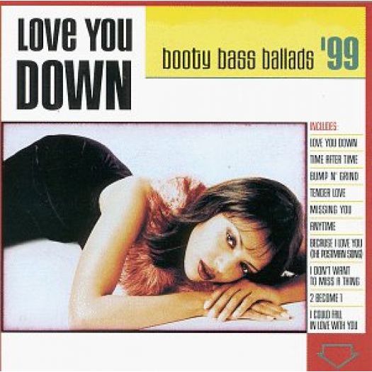 Love You Down: Booty Bass Ballads 99 (Music CD)