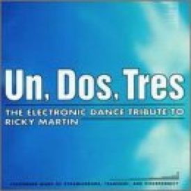 Un, Dos, Tres: Electronic Dance Tribute To Ricky Martin (Music CD)