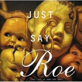 Just Say Roe (Vol. VII of Just Say Yes) (Music CD)