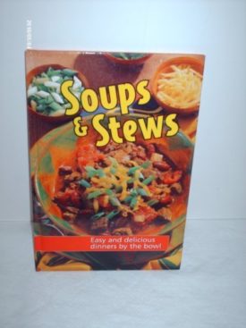 Soups & Stews Easy and Delicious Dinners By the Bowl (Hardcover)