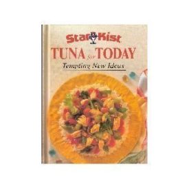 Starkist Tuna for Today : Tempting New Ideas (Hardcover)