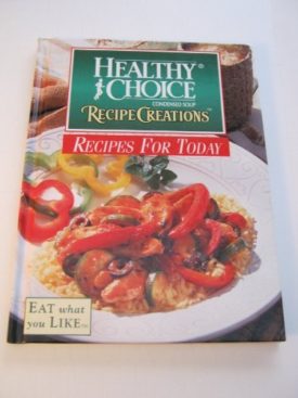 Healthy Choice Condensed Soup Recipe Creations: Recipes for Today (Hardcover)