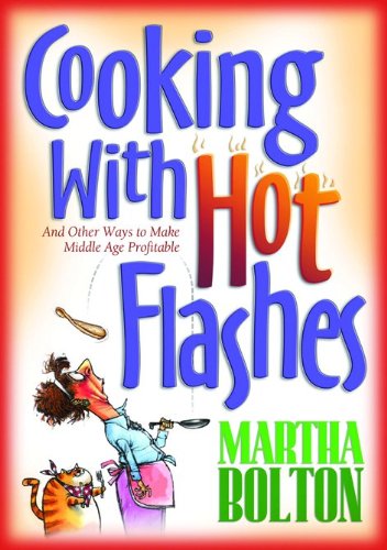 Cooking With Hot Flashes: And Other Ways to Make Middle Age Profitable (paperback)