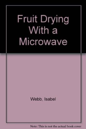 Fruit Drying With a Microwave (Paperback)