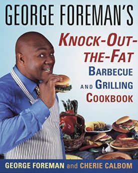 George Foremans Knock-Out-the-Fat Barbecue and Grilling Cookbook (Paperback)