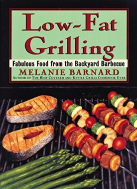 Low-Fat Grilling: Fabulous Food from the Backyard Barbecue (Paperback)