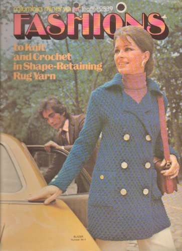 Fashions to Knit and Crochet in Shape-Retaining Rug yarn: Columbia Minerva Leaflet 2539 [Pamphlet] [Jan 01, 1971] n/a