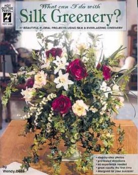 What Can I Do with Silk Greenery? [Unknown Binding] [Jan 01, 2002]