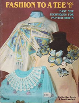 Fashion to a Tee Vol. II [Paperback] [Jan 01, 1988] Marilyn Doyle and Sue Crawford