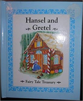 Hansel and Gretel (Fairy Tale Treasury) Jane Jerrard and Susan Spellman