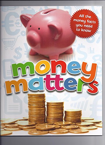 Money Matters: All the Money Facts You Need to Know [Paperback] [Jan 01, 2011]