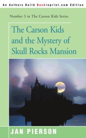 The Carson Kids and the Mystery of Skull Rocks Mansion [Paperback] Pierson, Jan