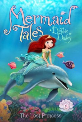 The Lost Princess (Mermaid Tales, Book 5)