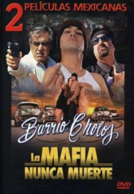 Barrio De Cholos/La Mafia Nunca Muere (DVD)
