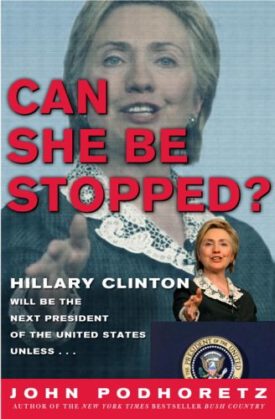 Can She Be Stopped?: Hillary Clinton Will Be the Next President of the United States Unless . . . (Hardcover)
