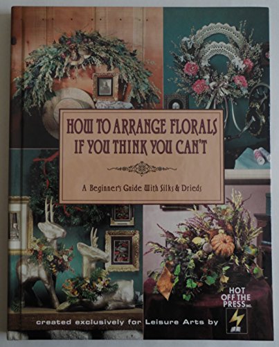 How to Arrange Florals If You Think You Cant (Hardcover)