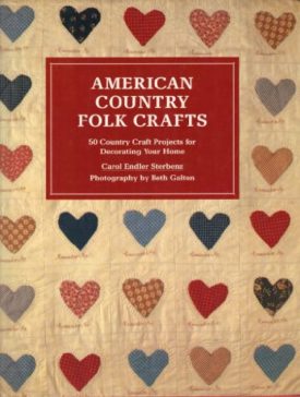 American Country Folk Crafts: 50 Country Craft Projects for Decorating Your Home (Hardcover)