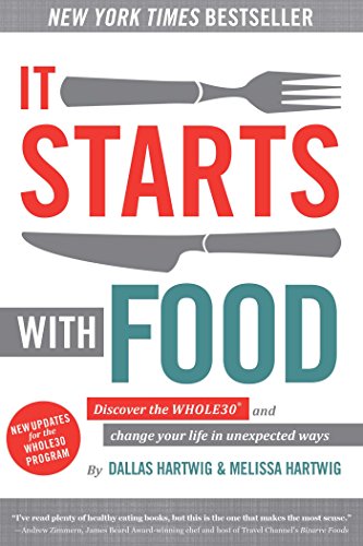 It Starts With Food: Discover the Whole30 and Change Your Life in Unexpected Ways (Hardcover)