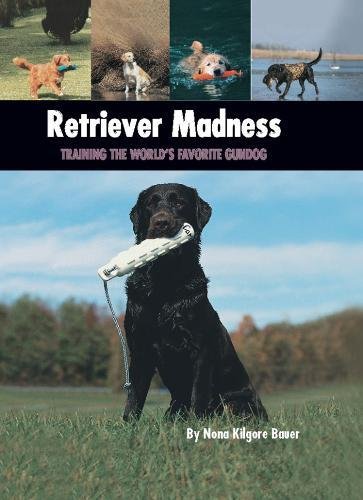 Retriever Madness: Training the Worlds Favorite Gundog (Country Dog) (Hardcover)