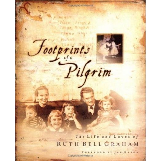 Footprints of a Pilgrim: The Life and Loves of Ruth Bell Graham (Hardcover)