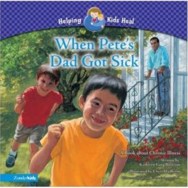 When Pete's Dad Got Sick: A Book about Chronic Illness (Helping Kids Heal) (Hardcover)