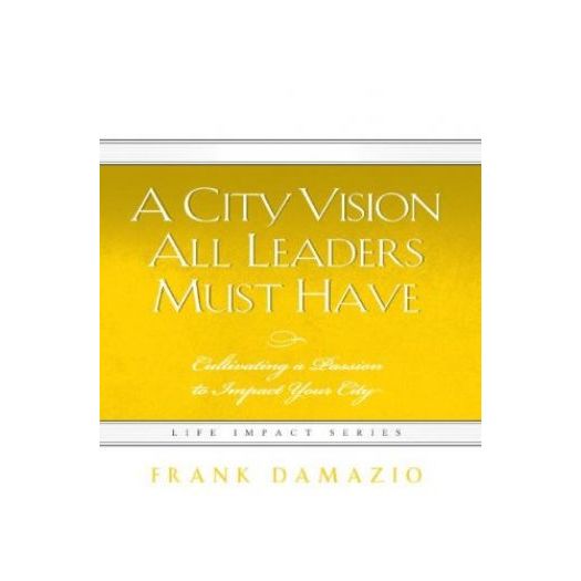 City Vision All Leaders Must Have (Life Impact) (Hardcover)